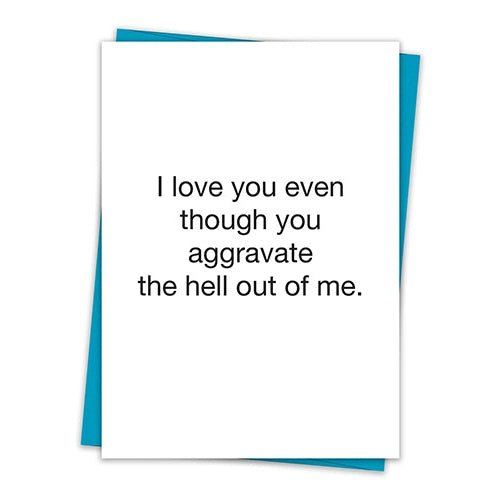 TA Love You Though You Aggravate Me Card